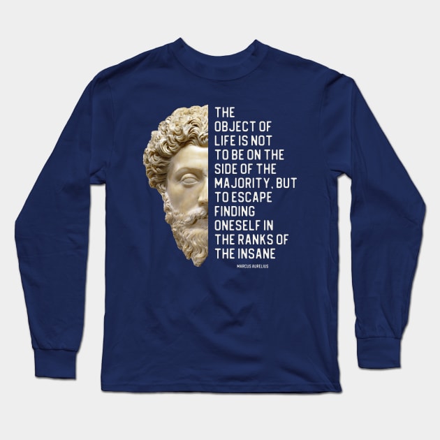 Marcus Aurelius quote about the majority and the insane, plus statue portrait Long Sleeve T-Shirt by Ofeefee